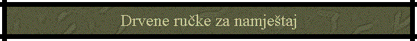 Drvene ruke za namjetaj