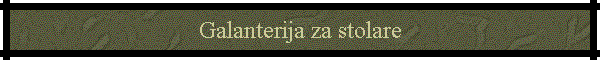 Galanterija za stolare